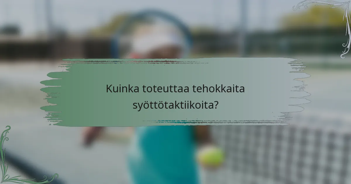 Kuinka toteuttaa tehokkaita syöttötaktiikoita?