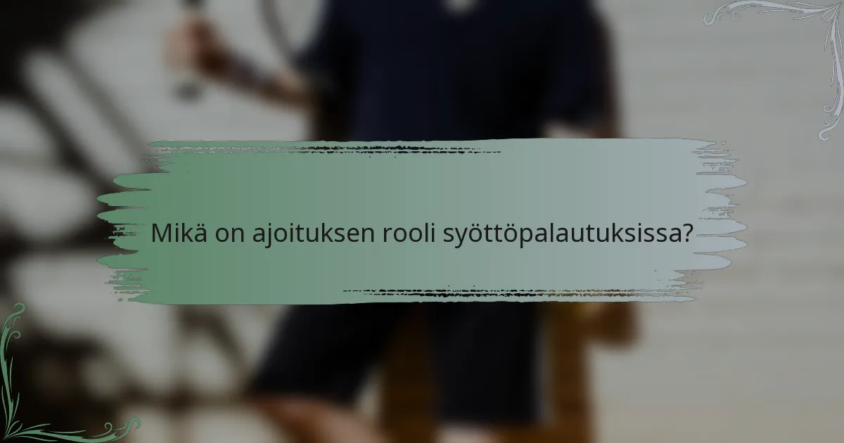 Mikä on ajoituksen rooli syöttöpalautuksissa?